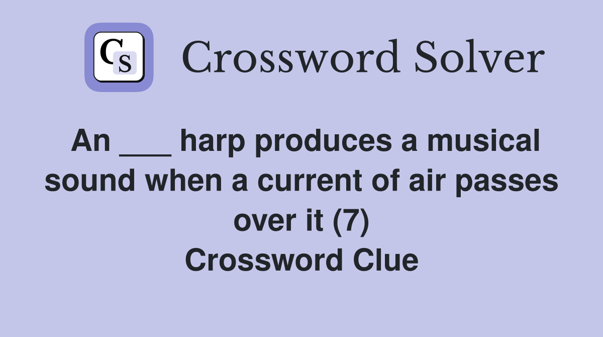 An harp produces a musical sound when a current of air passes over